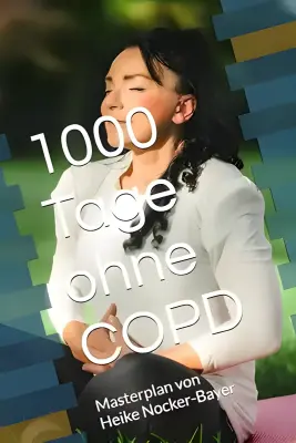 Buchcover ‚1000 Tage ohne COPD‘ von Heike Nocker-Bayer – Ratgeber zu Atemtechniken, Lebensstil und ganzheitlichem Umgang mit COPD